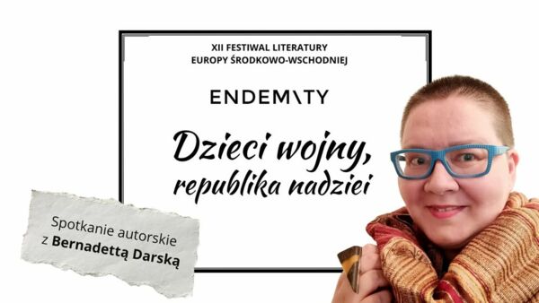 Zdjęcie spotkania: Dzieci wojny, republika nadziei: Bernadetta Darska o nowym pokoleniu