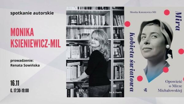 Zdjęcie spotkania: Od „Wojny domowej” do Holokaustu – o życiu Miry Michałowskiej opowie Monika Ksieniewicz-Mil