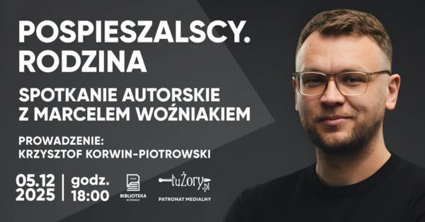 Zdjęcie spotkania: "Pospieszalscy. Rodzina" – spotkanie z Marcelem Woźniakiem